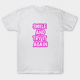 Smile and try it again T-Shirt